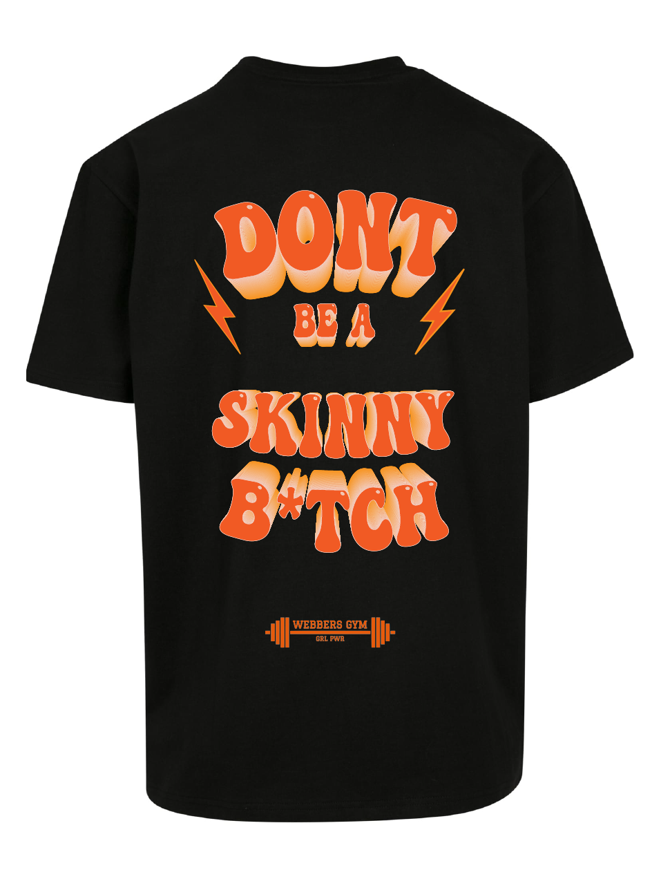 Webbers Gym 'Don't Be A Skinny B*itch' oversized tee