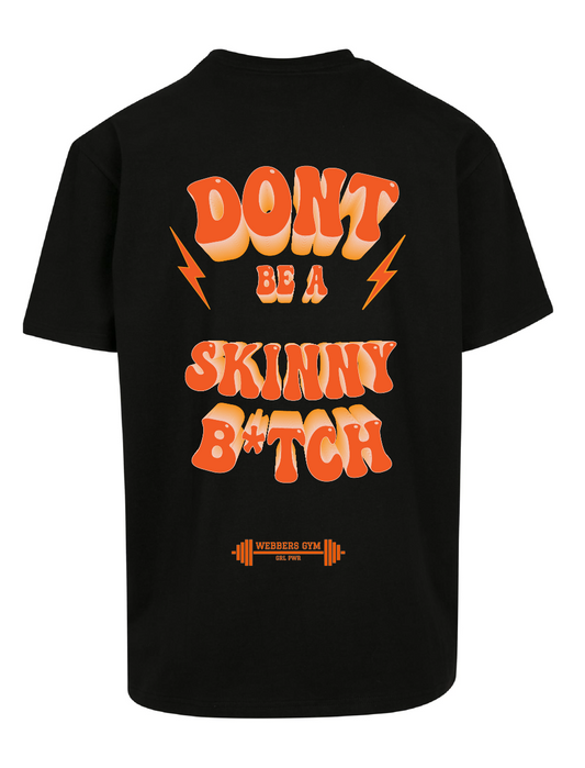 Webbers Gym 'Don't Be A Skinny B*itch' oversized tee