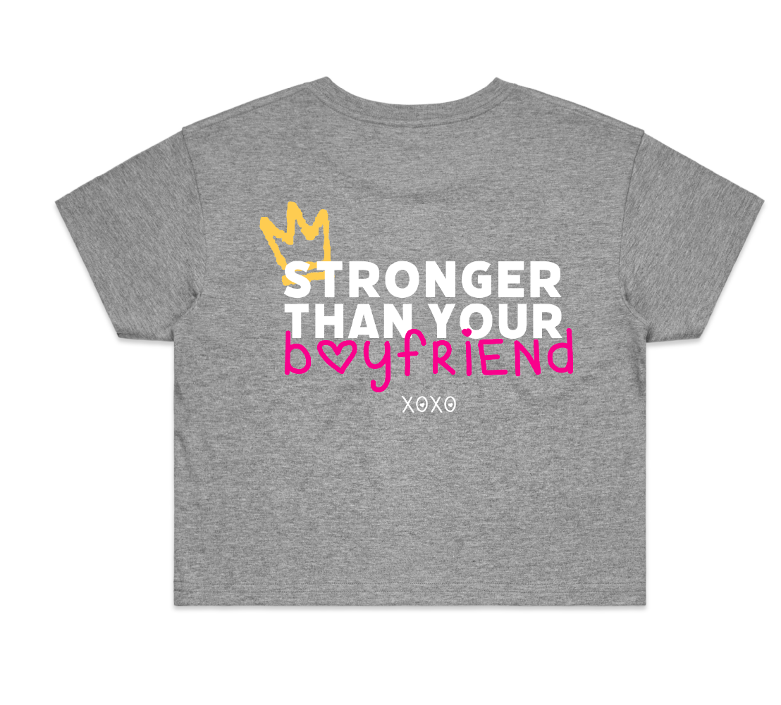 Stronger Than Your Boyfriend Crop Tee